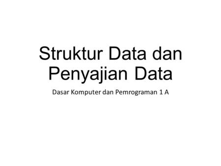 Struktur Data dan Penyajian Data