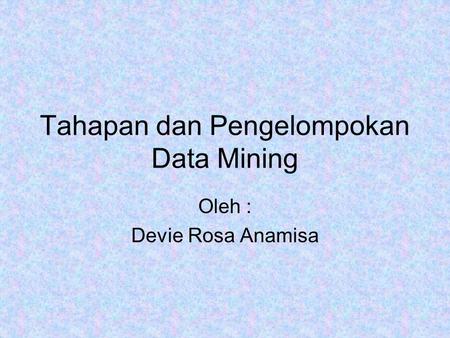 Tahapan dan Pengelompokan Data Mining