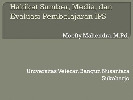 Moefty Mahendra. M.Pd. Universitas Veteran Bangun Nusantara Sukoharjo.