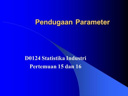 D0124 Statistika Industri Pertemuan 15 dan 16