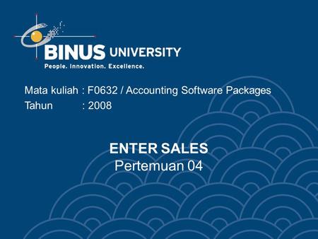 Mata kuliah : F0632 / Accounting Software Packages