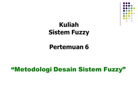 Kuliah Sistem Fuzzy Pertemuan 6