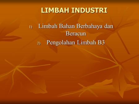 Limbah Bahan Berbahaya dan Beracun Pengolahan Limbah B3