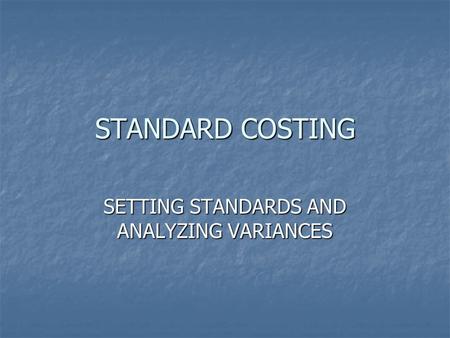 SETTING STANDARDS AND ANALYZING VARIANCES