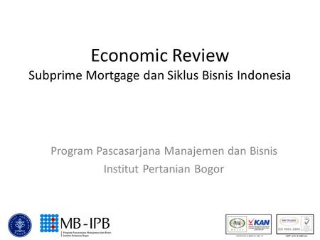 Economic Review Subprime Mortgage dan Siklus Bisnis Indonesia