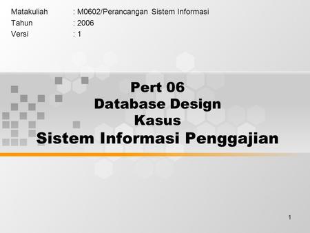 Pert 06 Database Design Kasus Sistem Informasi Penggajian