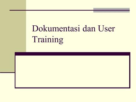 Dokumentasi dan User Training