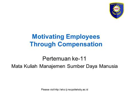 Please visit  Motivating Employees Through Compensation Pertemuan ke-11 Mata Kuliah Manajemen Sumber Daya Manusia.