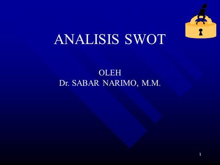 ANALISIS SWOT OLEH Dr. SABAR NARIMO, M.M..