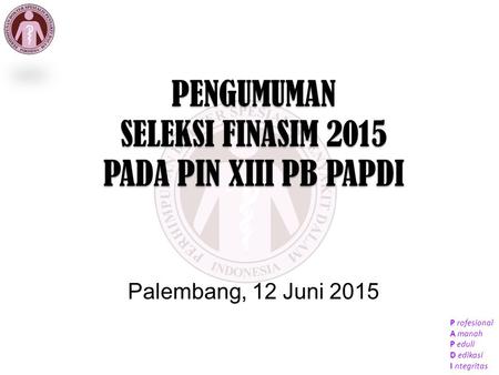 PENGUMUMAN SELEKSI FINASIM 2015 PADA PIN XIII PB PAPDI