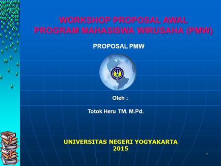 WORKSHOP PROPOSAL AWAL PROGRAM MAHASISWA WIRUSAHA (PMW)