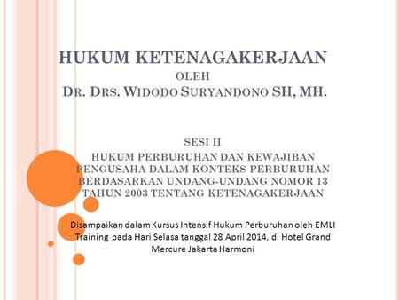 HUKUM KETENAGAKERJAAN oleh Dr. Drs. Widodo Suryandono SH, MH.