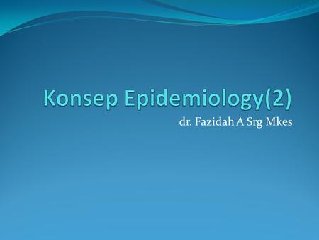 Konsep Epidemiology(2)
