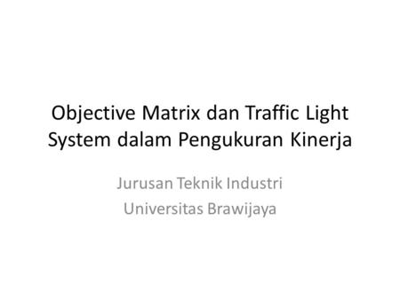 Objective Matrix dan Traffic Light System dalam Pengukuran Kinerja