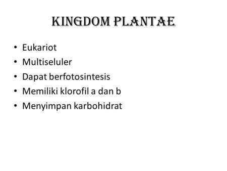 KINGDOM PLANTAE Eukariot Multiseluler Dapat berfotosintesis