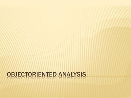 OBJECTORIENTED ANALYSIS