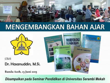 Oleh Dr. Hasanuddin, M.Si. Disampaikan pada Seminar Pendidikan di Universitas Serambi Mekah Banda Aceh, 13 Juni 2015.