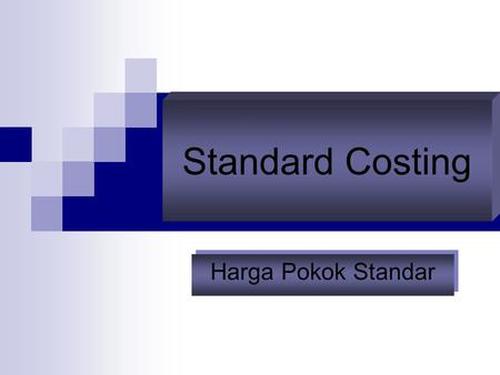 Standard Costing Harga Pokok Standar.