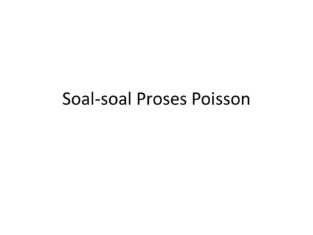 Soal-soal Proses Poisson