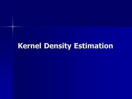 Kernel Density Estimation. Parzen Window Asumsi bahwa daerah ℜ yang terdiri dari data dalam kotak dengan sisi ℎ dan berpusat pada Asumsi bahwa daerah.