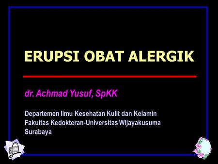 ERUPSI OBAT ALERGIK dr. Achmad Yusuf, SpKK