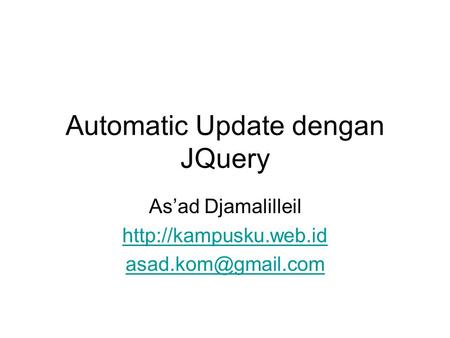 Automatic Update dengan JQuery As’ad Djamalilleil