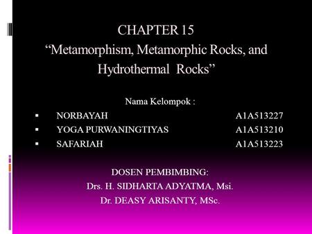 CHAPTER 15 “Metamorphism, Metamorphic Rocks, and Hydrothermal Rocks”