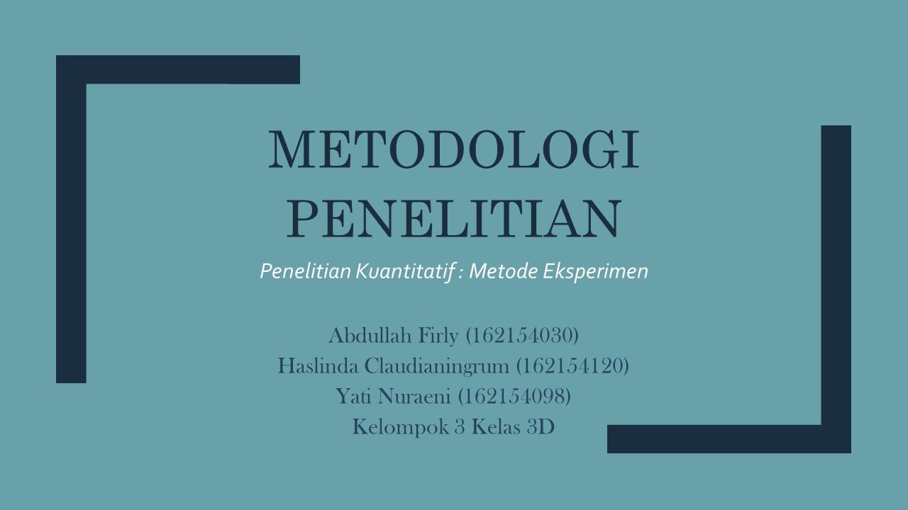 Metodologi Penelitian Penelitian Kuantitatif Metode Eksperimen Abdullah Firly Haslinda Claudianingrum Yati Nuraeni Ppt Download