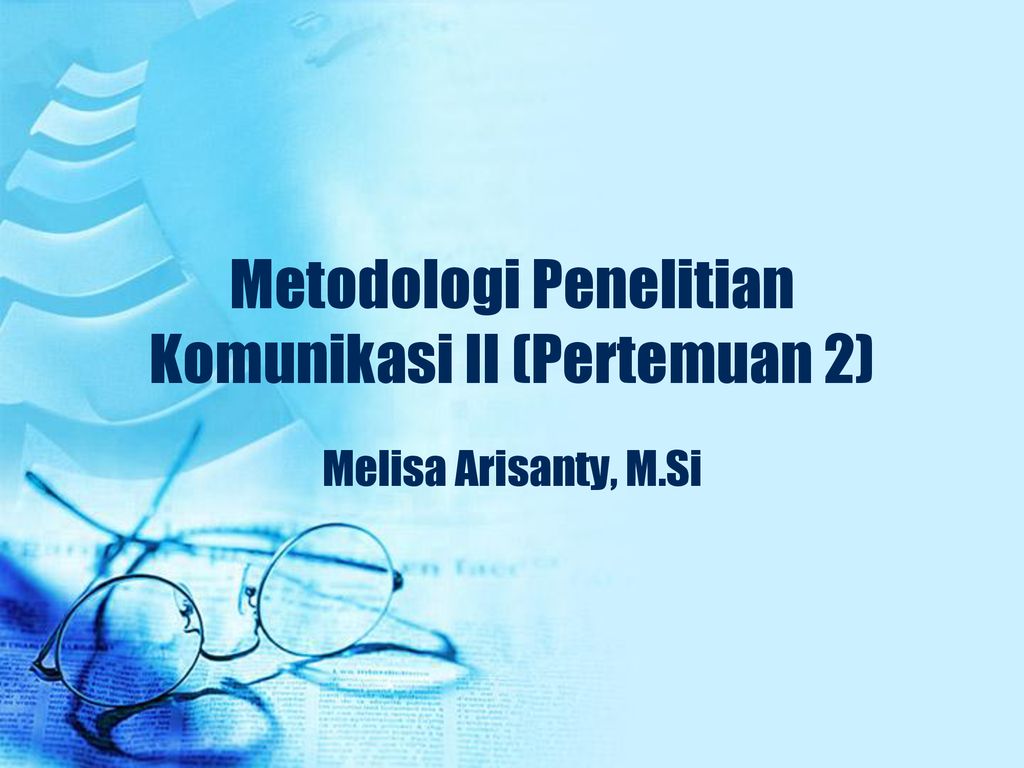 Metodologi Penelitian Komunikasi Ii Pertemuan 2 Ppt Download