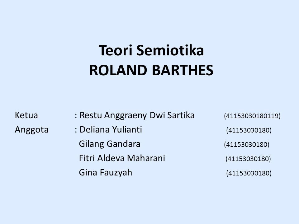 Teori Semiotika Roland Barthes Ketua Restu Anggraeny Dwi Sartika Anggota Deliana Yulianti Gilang Gandara Ppt Download