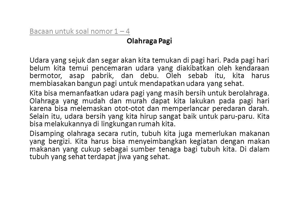 Bacaan Untuk Soal Nomor 1 4 Olahraga Pagi Udara Yang Sejuk Dan Segar Akan Kita Temukan Di Pagi Hari Pada Pagi Hari Belum Kita Temui Pencemaran Udara Ppt Download