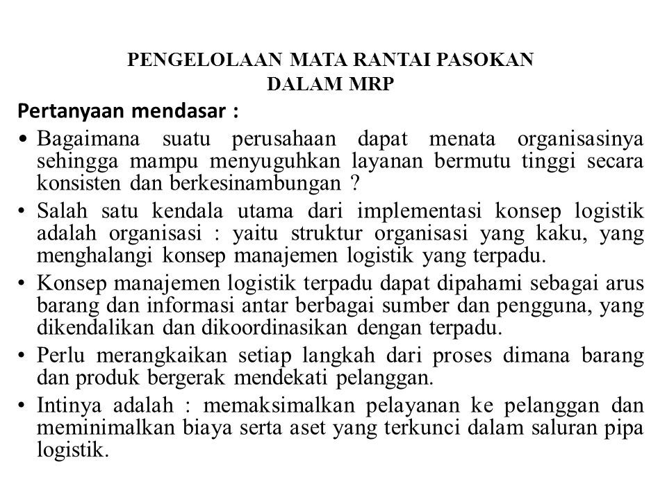 Pengelolaan Mata Rantai Pasokan Dalam Mrp Pertanyaan Mendasar Bagaimana Suatu Perusahaan Dapat Menata Organisasinya Sehingga Mampu Menyuguhkan Layanan Ppt Download