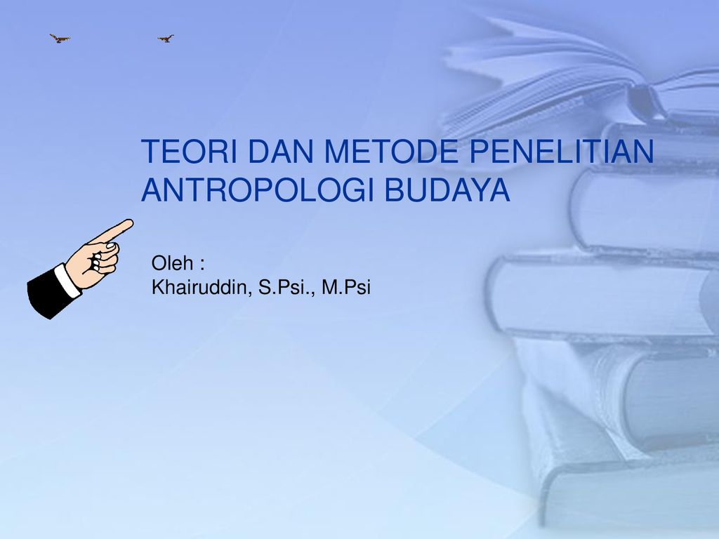 Teori Dan Metode Penelitian Antropologi Budaya Ppt Download