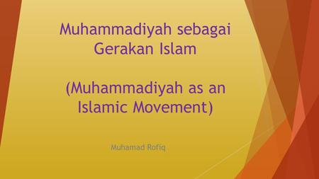 Muhammadiyah sebagai Gerakan Islam (Muhammadiyah as an Islamic Movement) Muhamad Rofiq.