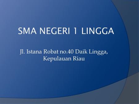 Jl. Istana Robat no.40 Daik Lingga, Kepulauan Riau
