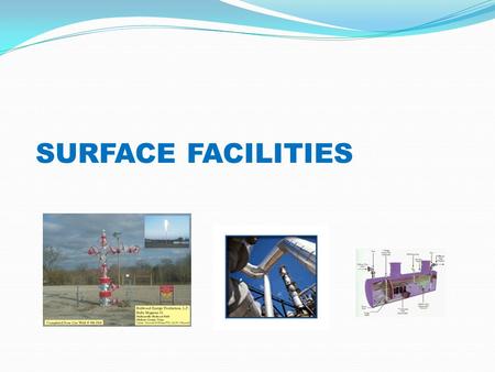 SURFACE FACILITIES 1.