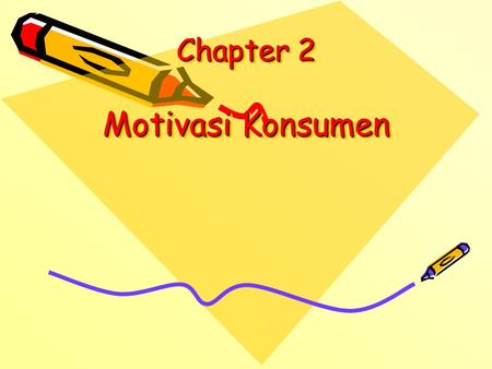 Chapter 2 Motivasi Konsumen