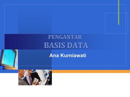 PENGANTAR BASIS DATA Ana Kurniawati.