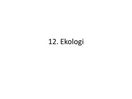 12. Ekologi.