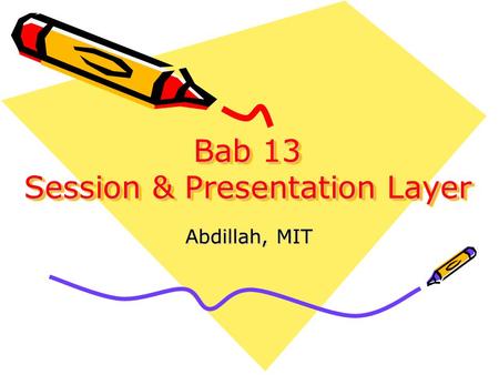 Bab 13 Session & Presentation Layer