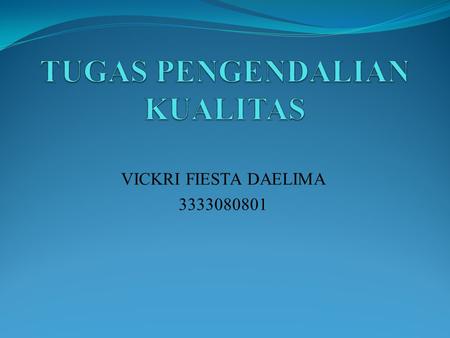 VICKRI FIESTA DAELIMA 3333080801. 5 th International Quality Conference May 20 th 2011 Center for Quality, Faculty of Mechanical Engineering, University.