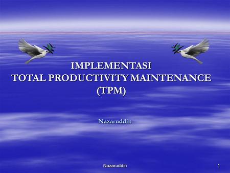 IMPLEMENTASI TOTAL PRODUCTIVITY MAINTENANCE (TPM)