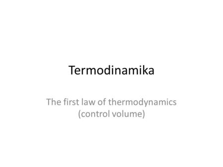 The first law of thermodynamics (control volume)