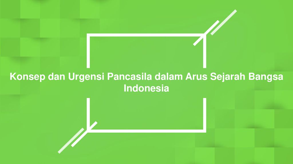 Konsep Dan Urgensi Pancasila Dalam Arus Sejarah Bangsa Indonesia Ppt Download