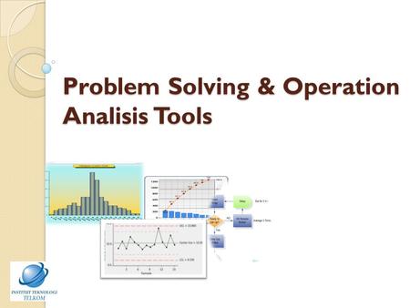 Problem Solving & Operation Analisis Tools