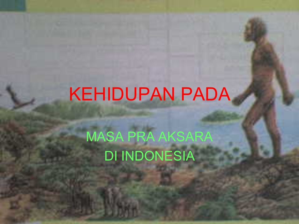 Masa Pra Aksara Di Indonesia Ppt Download