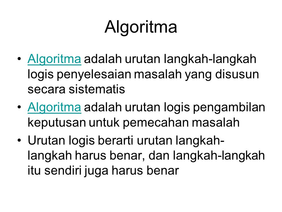 Algoritma Algoritma Adalah Urutan Langkah Langkah Logis Penyelesaian Masalah Yang Disusun Secara Sistematis Algoritma Adalah Urutan Logis Pengambilan Keputusan Ppt Download