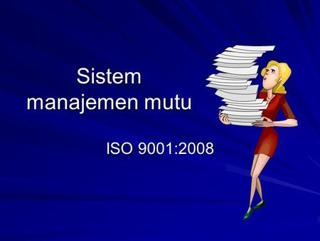 Sistem manajemen mutu ISO 9001:2008.