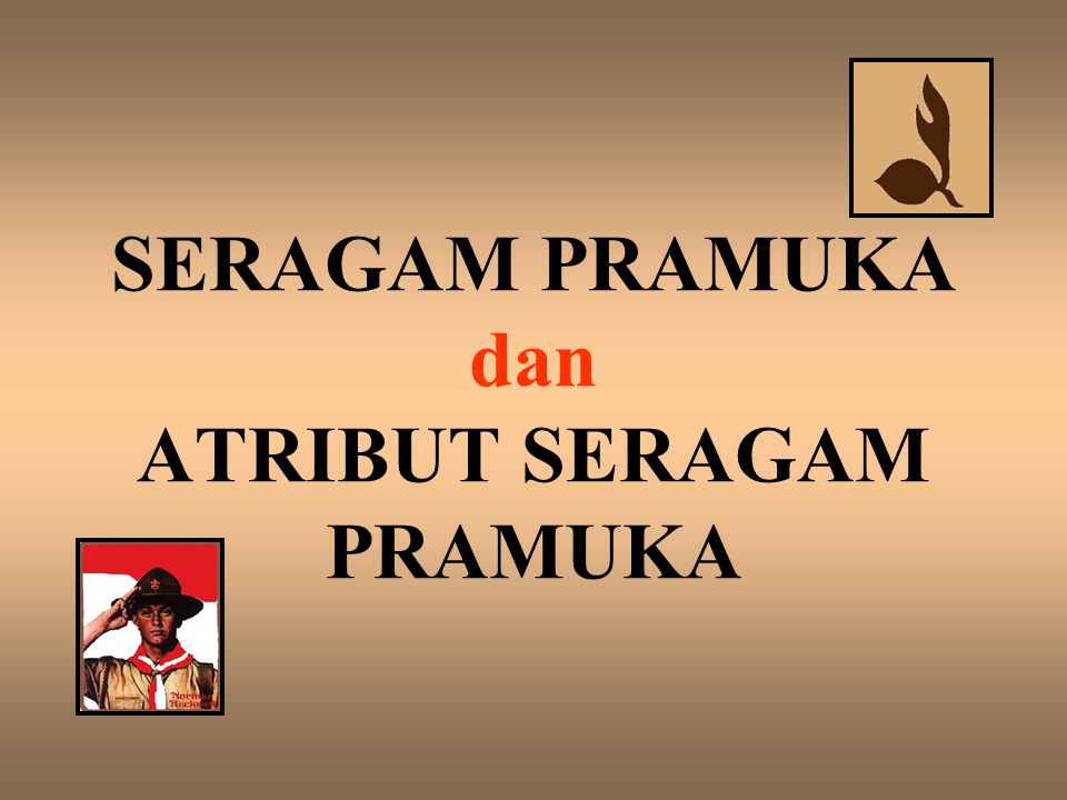 Seragam Pramuka Dan Atribut Seragam Pramuka Ppt Download