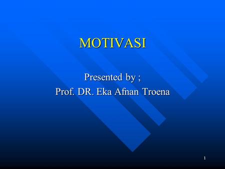 Presented by ; Prof. DR. Eka Afnan Troena